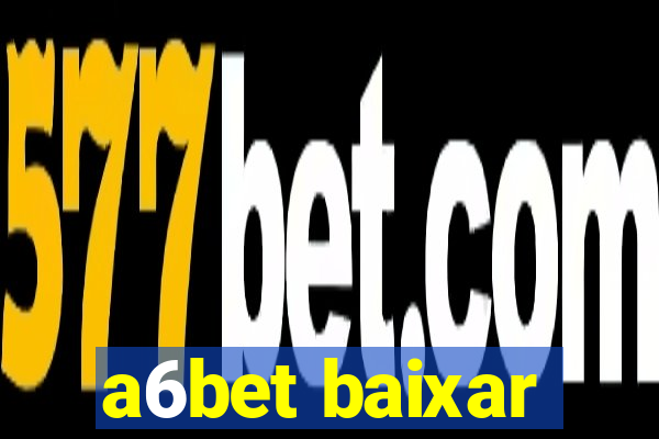 a6bet baixar